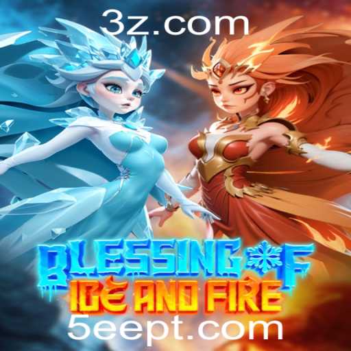 Blessing of Ice and Fire: Uma Aventura Épica no Mundo dos Jogos